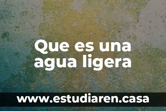 Que es una agua ligera