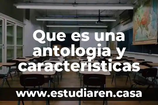 Mapa conceptual que es y sus caracteristicas de una antologia 7 Que es una antologia y caracteristicas