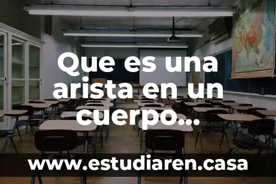 Que es una arista en un cuerpo geométrico
