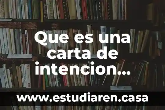 Qué es una carta de intención UABC 3 Que es una carta de intencion firmada con fmi