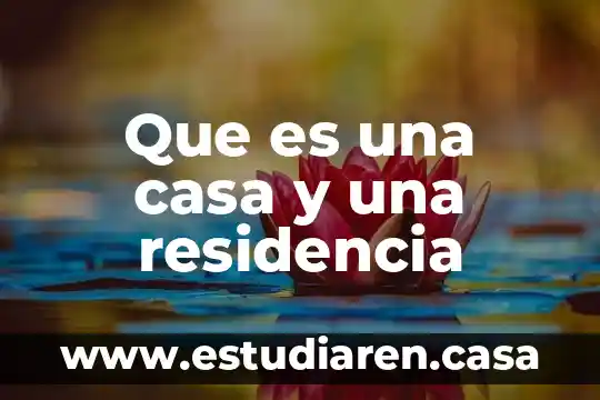 Que es una casa de recreo 4 Que es una casa y una residencia