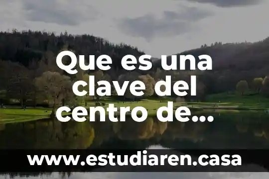Que es centro de servicios compartidos 6 Que es una clave del centro de trabajo