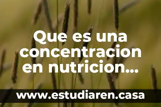 Que es una concentracion en nutricion animal