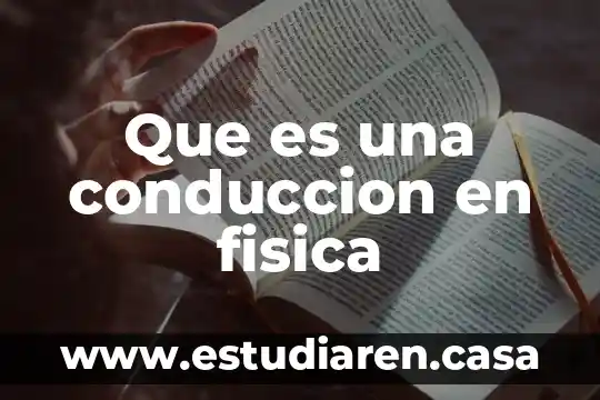 Que es una conduccion en fisica