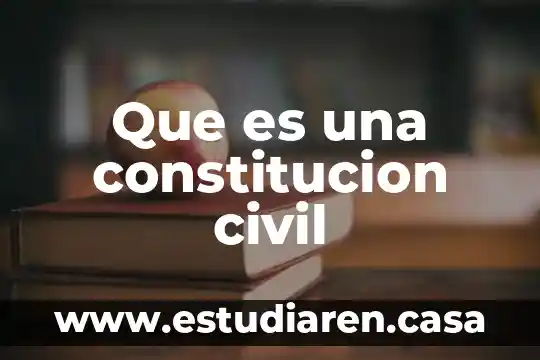 Que es una constitucion civil