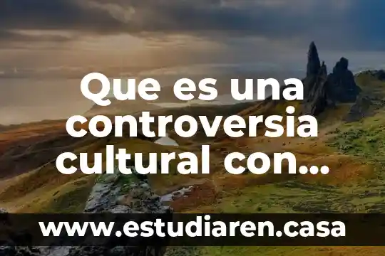 Qué es un diagnóstico socio cultural 4 Que es una controversia cultural con bibliografia