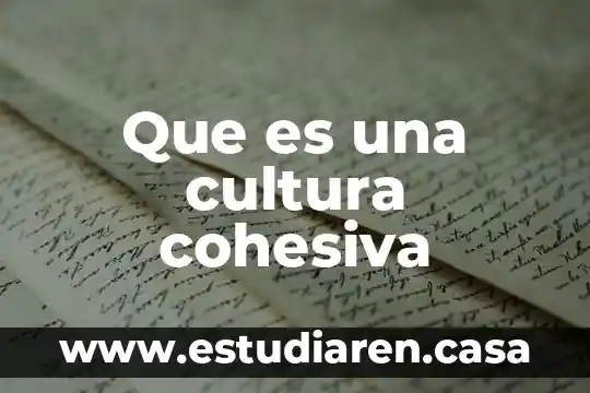 Que es la cultura del noviazgo 3 Que es una cultura cohesiva