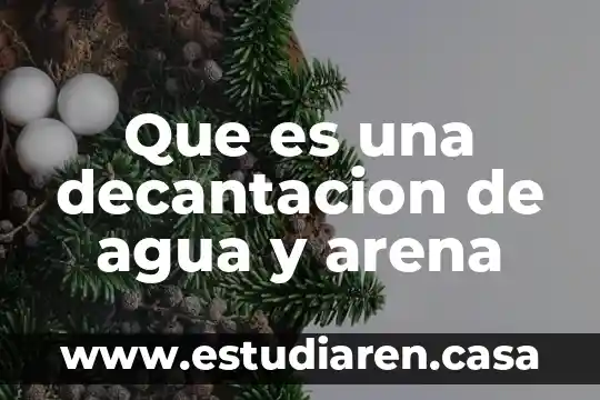 Que es una decantacion de agua y arena