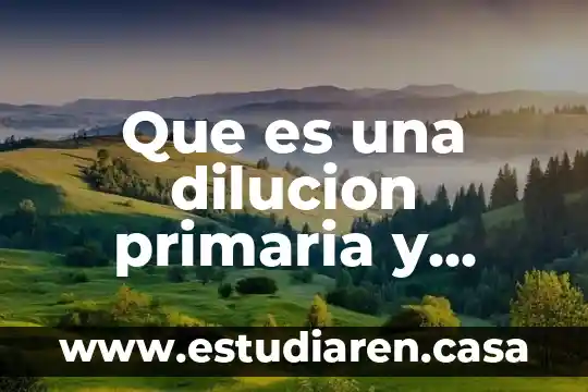 Que es una dilucion primaria y decimal