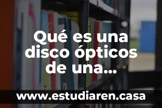 Por que es mas cara una laptop que una computadora 6 Qué es una disco ópticos de una computadora