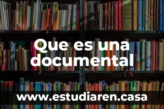 Documental cornico que es 5 Que es una documental