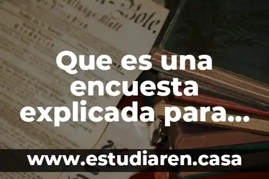 Que es una encuesta explicada para niños