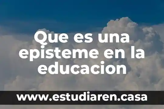 Que es educacion afectiva sexual 5 Que es una episteme en la educacion
