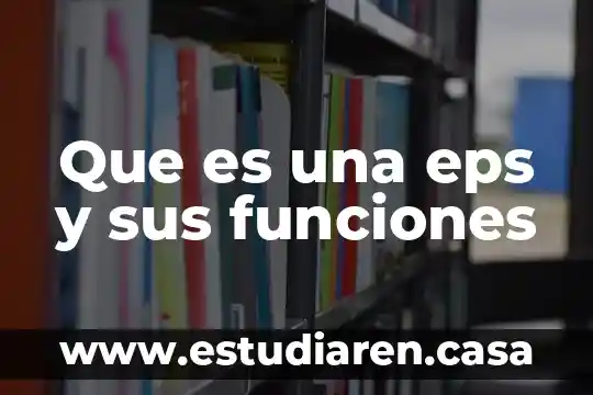 Que es una eps y sus funciones
