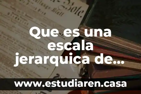 Que es un dibujo a escala ejemplos 7 Que es una escala jerarquica de valores
