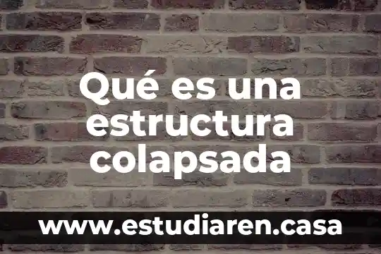 Qué es una estructura colapsada