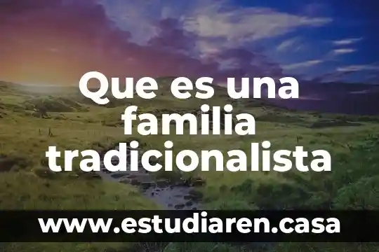 Que es una familia tradicionalista