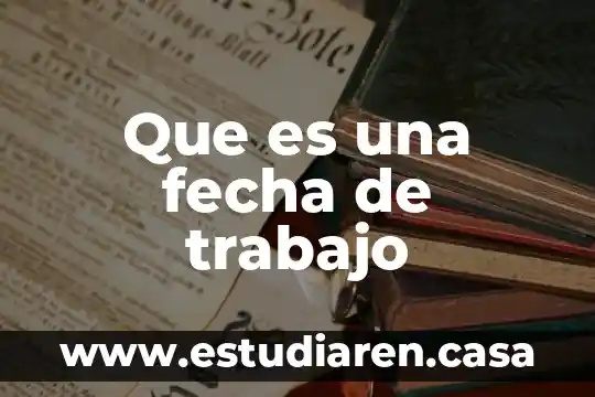Que es una fecha de trabajo