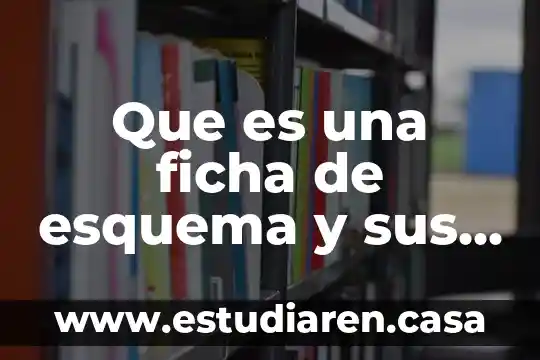 Que es un ficha texto 5 Que es una ficha de esquema y sus caracteristicas