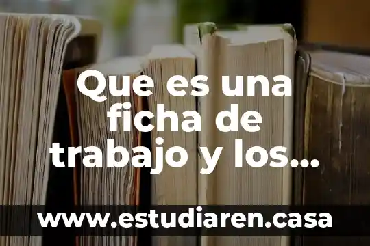 Que es una ficha de trabajo y los tipos