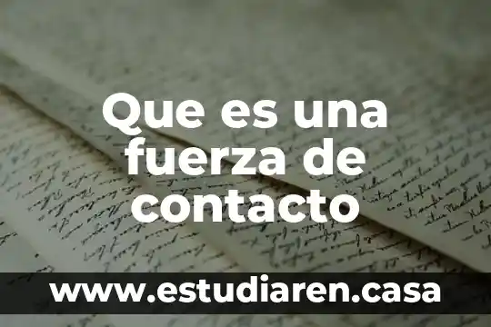 Que es la fuerza de cohesion del estado liquido 6 Que es una fuerza de contacto