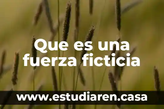 Que es la fuerza de cohesion del estado liquido 3 Que es una fuerza ficticia