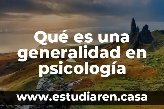 Qué es una generalidad en psicología