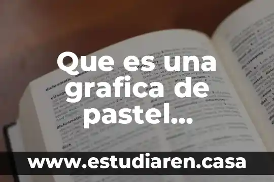 Que es una grafica de pastel caracteristicas