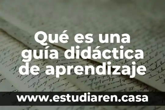 Qué es el cuestionario didáctica educativa 5 Qué es una guía didáctica de aprendizaje