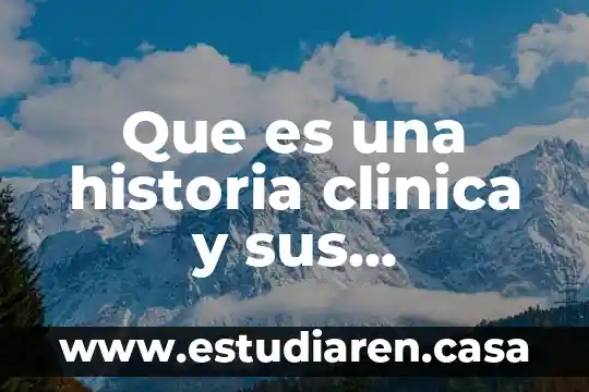 Qué es una historia clínica epidemiológica 8 Que es una historia clinica y sus caracteristicas