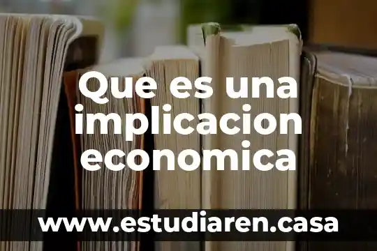 Que es politica economica coyuntural 6 Que es una implicacion economica