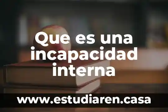 Que es una incapacidad interna