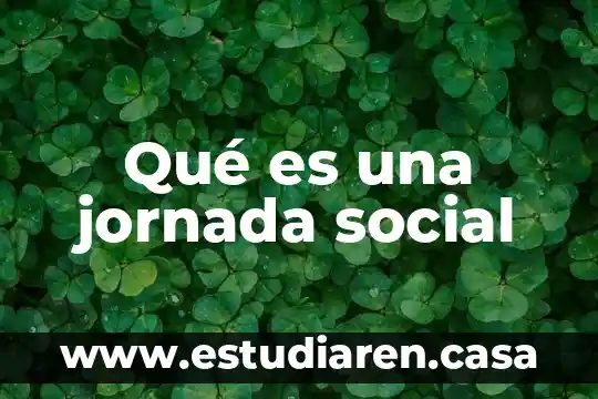 Qué es una jornada social