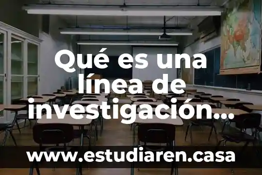Qué es una línea de investigación institucional