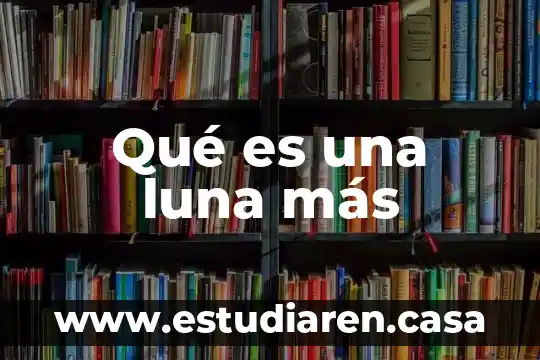 Qué es una luna más