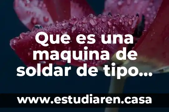 Que es de soldar libro 5 Que es una maquina de soldar de tipo transformador