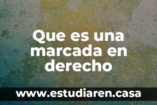 Que es una marcada en derecho