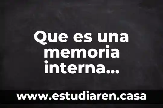Que es fecundacion interna y fecundacion externa en plantas 6 Que es una memoria interna capacidad puede tener