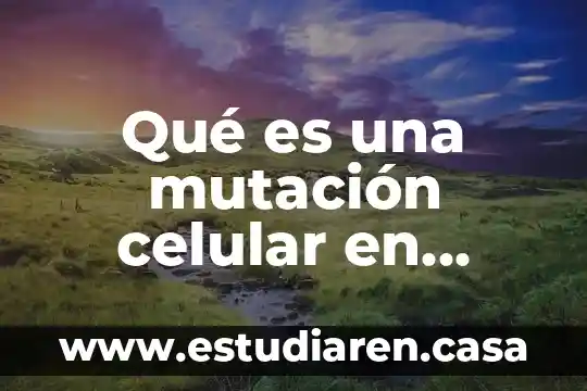 Qué es una mutación celular en cáncer