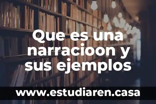 Que es una narracioon y sus ejemplos 17 Que es una narracioon y sus ejemplos