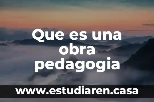 Que es la administracion de la mano de obra 8 Que es una obra pedagogia
