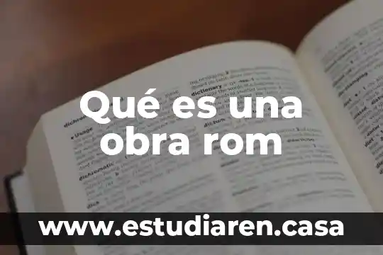 Que es una obra pedagogia 5 Qué es una obra rom