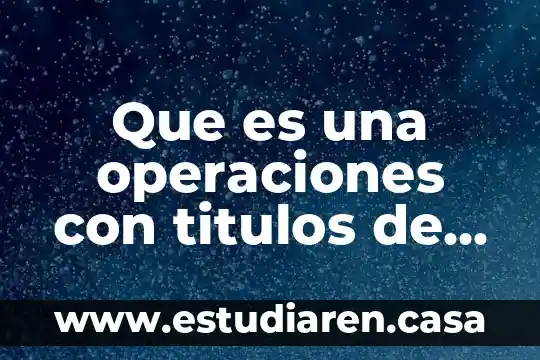 Que es la linea de operaciones en columna de absorcion 6 Que es una operaciones con titulos de credito