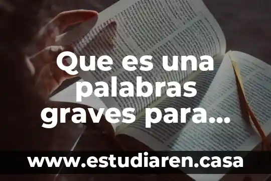 Bienestar en pocas palabras que es 6 Que es una palabras graves para niños ejemplos