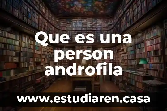 Que es una person androfila