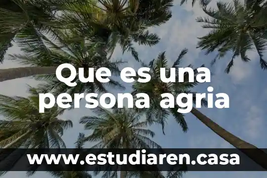 Que es una persona agria