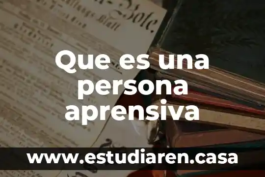 Que es una persona aboista 4 Que es una persona aprensiva