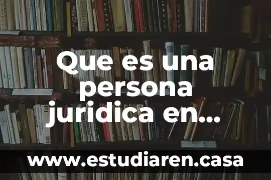 Que es el metodo de interpretacion moral 8 Que es una persona juridica en derecho moral y fisica