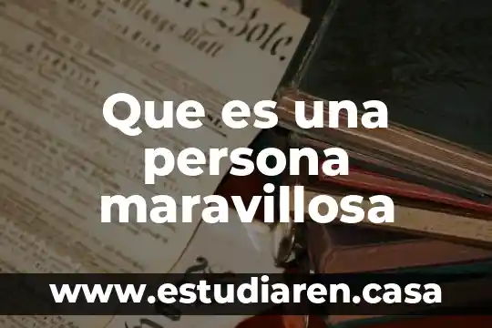 Que es una persona maravillosa