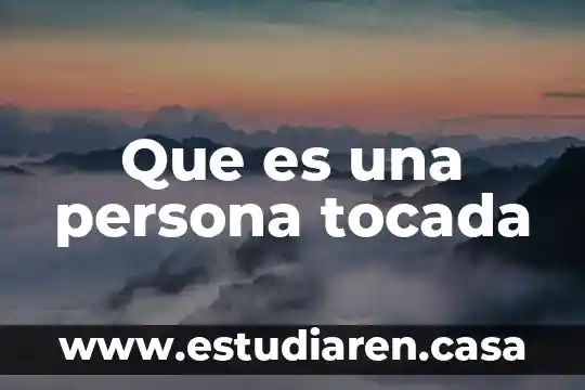 Que es una persona tocada